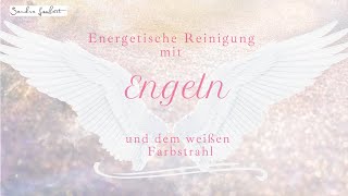 Energetische Reinigung mit Engeln 🤍 Aurareinigung 🤍 Meditation [upl. by Htennek]