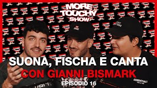 More Touchy Show  Ep 16  Suona Fischia e Canta con Gianni Bismark [upl. by Furgeson753]