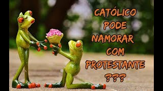 Católico pode namorar PROTESTANTE [upl. by Nikolas]