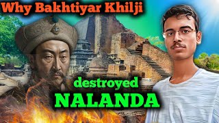 Why Bakhtiyar Khilji destroyed Nalanda University [upl. by Dympha505]