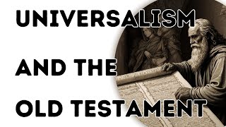 Universalism and The Old Testament [upl. by Nylicaj]