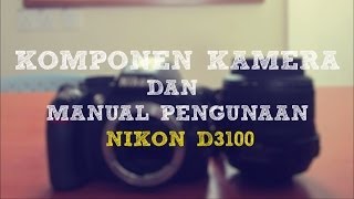 Nikon D3100  Komponen Kamera amp Manual Penggunaan [upl. by Stormie]