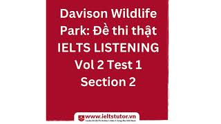 Davison Wildlife Park Đề thi thật IELTS LISTENING Vol 2 Test 1 Section 2 IELTS Recent Actual Test [upl. by Tiat]