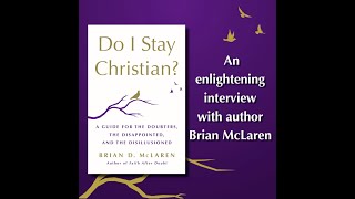 Do I Stay Christian By Brian D McLaren Author Interview [upl. by Nosnah835]