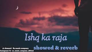 ishq ka raja  Slowed amp reverb [upl. by Stinson]