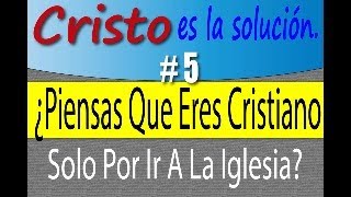 PIENSAS QUE ERES CRISTIANO SOLO POR IR A LA IGLESIA 5 [upl. by Aliet]