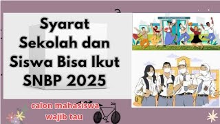 Syarat Sekolah dan Siswa Bisa Ikut SNBP  seleksi jalur prestasi 2025 Siswa Kelas 12 wajib tau [upl. by Alan]