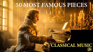 50 Most Famous Pieces of Classical Music that You Should Listen  Mozart  Chopin  Beethoven  Bach [upl. by Ahmed208]