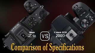 Nikon Z50 vs Canon EOS 200D Mark II A Comparison of Specifications [upl. by Clothilde]