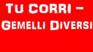 gemelli diversi  tu corri lyrics [upl. by Rebekkah]