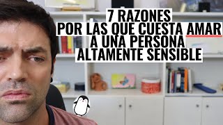 7 razones Por Las Que Cuesta Amar A Una PAS Persona Altamente Sensible [upl. by Wandy]