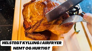 Helstegt kylling i Airfryer  Nemt og hurtigt [upl. by Oigroeg]