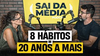 8 hábitos para você viver 20 anos a mais  Podcast Sai da Média 165 [upl. by Hebe]