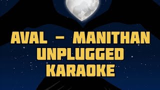 AVAL  MANITHAN  AVAL UNPLUGGED KARAOKE  TAMIL SONG KARAOKE  SHINAZ USMAN [upl. by Elke535]