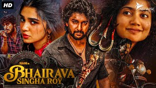 Nanis BHAIRAVA SINGHA ROY 2024 New Released Full Hindi Dubbed Movie  Sai Pallavi Krithi Shetty [upl. by Annahahs]