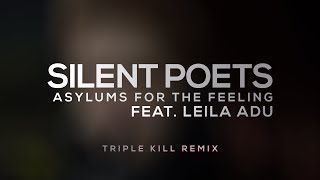 SILENT POETS feat Leila Adu  Asylums for the Feeling Triple Kill Remix [upl. by Ahab]