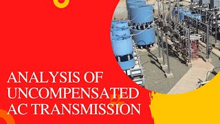 UNIT 22 Analysis of uncompensated AC transmission lines [upl. by Aerised]