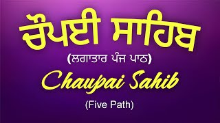 Chaupai Sahib  Five Path Chaupai Sahib  ਚੌਪਈ ਸਾਹਿਬ  ਪੰਜ ਪਾਠ  Daily Gurbani [upl. by Claudianus98]