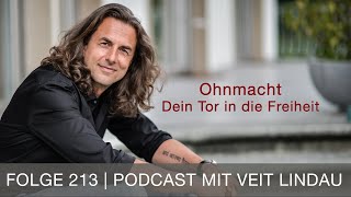 Ohnmacht  Dein Tor in die Freiheit  Folge 213 [upl. by Ebeneser938]