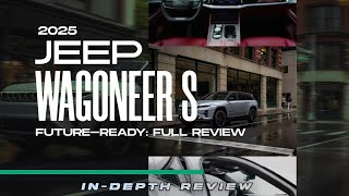 FutureReady 2025 Jeep Wagoneer S Full Review [upl. by Luapnaej]