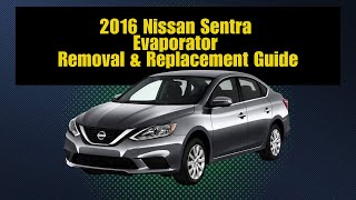 HOW TO REPLACE 16 NISSAN SENTRA EVAPORATOR  AC PROBLEMS [upl. by Thibaut378]