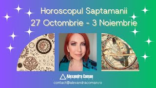 Horoscopul saptamanii 27 octombrie  3 noiembrie  Alexandra Coman [upl. by Hudis394]