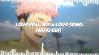 Love You Like A Love Song  Selena Gomez  Audio Edit [upl. by Corty691]