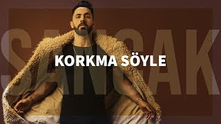 Sancak  Korkma Söyle [upl. by Crockett854]