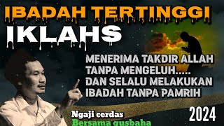 ▶️🇮🇩GUS BAHA  IBADAH PALING TINGGI YAITU MENERIMA TAKDIR ALLAH DGN IKLASngajicerdasgusbaha [upl. by Yentihw]