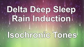 Delta Deep Sleep Induction  Isochronic Tones with Sounds of Rain [upl. by Eronel766]