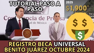 TUTORIAL Paso a Paso Registro Beca UNIVERSAL Benito Juárez Octubre 2024 Apoyo de 2600 [upl. by Oppen]