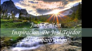 Juan Gaitan  Inspiración de José Tejedor quotEl Barbaro Pelaoquot [upl. by Oeflein]