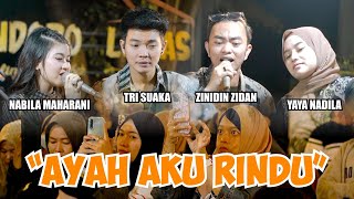 AYAH AKU RINDU  TRI SUAKA ft NABILA MAHARANI amp ZINIDIN ZIDAN ft YAYA NADILA [upl. by Navap948]