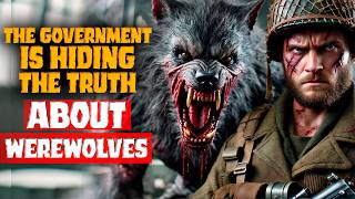 The Government Covered Up The Truth About Werewolves Werewolf Horror Story CreepypastaCOMPILATION [upl. by Inaja]