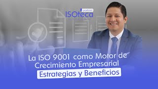 EP32 l La ISO 9001 como Motor de Crecimiento Empresarial Estrategias y Beneficios [upl. by Iblok]