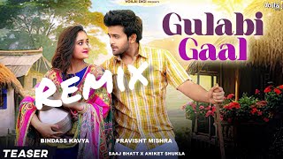 GULABI GAAL Special Remix  Bindass Kavya Pravisht Mishra  Saaj Bhatt Aniket Shukla  Hindi Song [upl. by Atsahc]