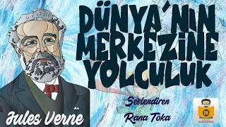 Dünyanın Merkezine Yolculuk  Jules Verne Sesli Kitap Tek Parça Rana Toka [upl. by Ahsaten]