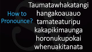 Taumatawhakatangihangakoauauotamateaturipukakapikimaungahoronukupokaiwhenuakitanatahu Pronunciation [upl. by Enirehs]