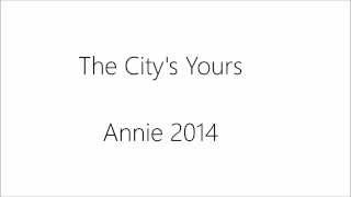 The Citys Yours Lyrics Annie 2014 [upl. by Brownson724]