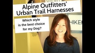 Alpine Outfitters Urban Trail Harness Styles and which one should I choose for my dog [upl. by Kylila]