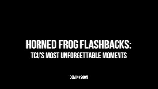 Horned Frog Flashbacks TCUs Most Unforgettable Moments Trailer [upl. by Cutler]