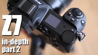 Nikon Z7 review INDEPTH part 2 quality movies wifi [upl. by Zosi]