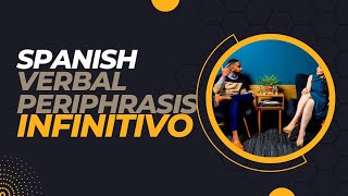 Spanish Verbal Periphrasis With Infinitive  Spanish Grammar [upl. by Sundin868]