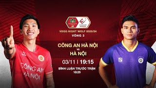 🔴TRỰC TIẾP CÔNG AN HÀ NỘI  HÀ NỘI FC  BÌNH LUẬN TRƯỚC TRẬN ĐẤU  VLEAGUE 1 202324 [upl. by Eckardt]