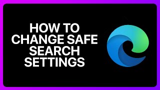 How To Change Safe Search Settings In Microsoft Edge Tutorial [upl. by Hemingway]