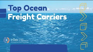 The Top Ocean Freight Carriers [upl. by Gnap]