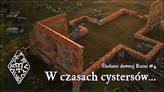 Śladami dawnej Rumi 4 – czasy Zakonu Cystersów [upl. by Enilauqcaj]