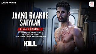 Jaako Raakhe Saaiyan  Film Version  KILL  Lakshya  Raghav  Tanya  Vikram M Monu Shekhar [upl. by Other]