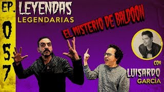 E57 El Misterio de Baldoon con Luisardo García [upl. by Eirrol]