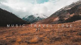 MUSIC TRAVEL LOVE TOP PLAYLIST [upl. by Myrle]